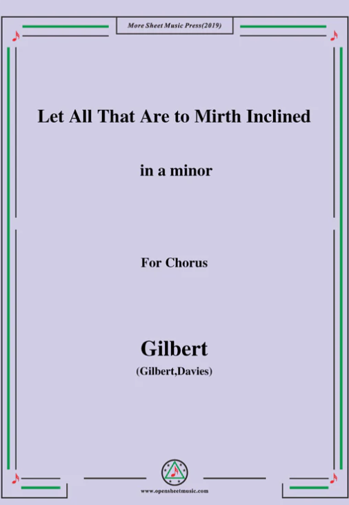 Gilbert-Christmas Carol,Let All That Are to Mirth Inclined,for Chorus
