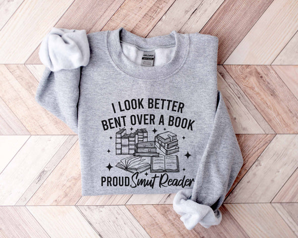 I Look Better Bent Over A Book Proud Smut Reader Sweatshirt