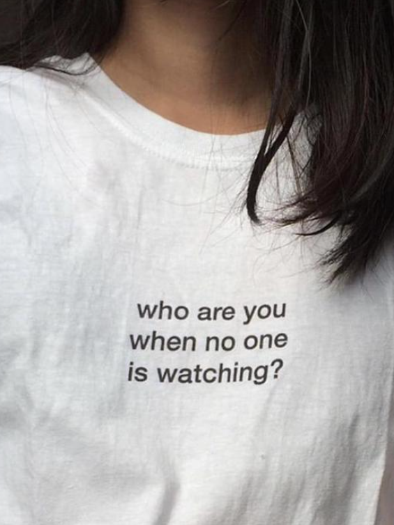Who Are You When No One Is Watching? T-shirt