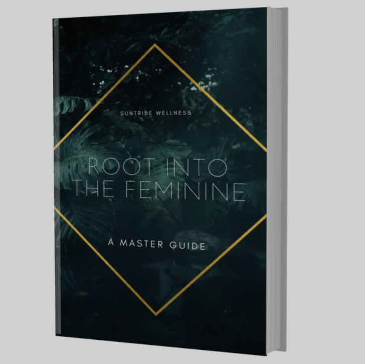 Root Into the Feminine: A Guide to Divine Feminine Embodiment