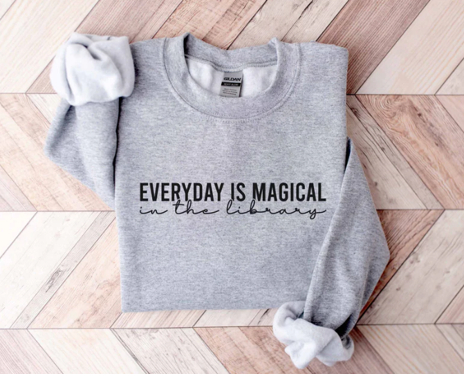 Everyday Is Magical In The Library Sweatshirt