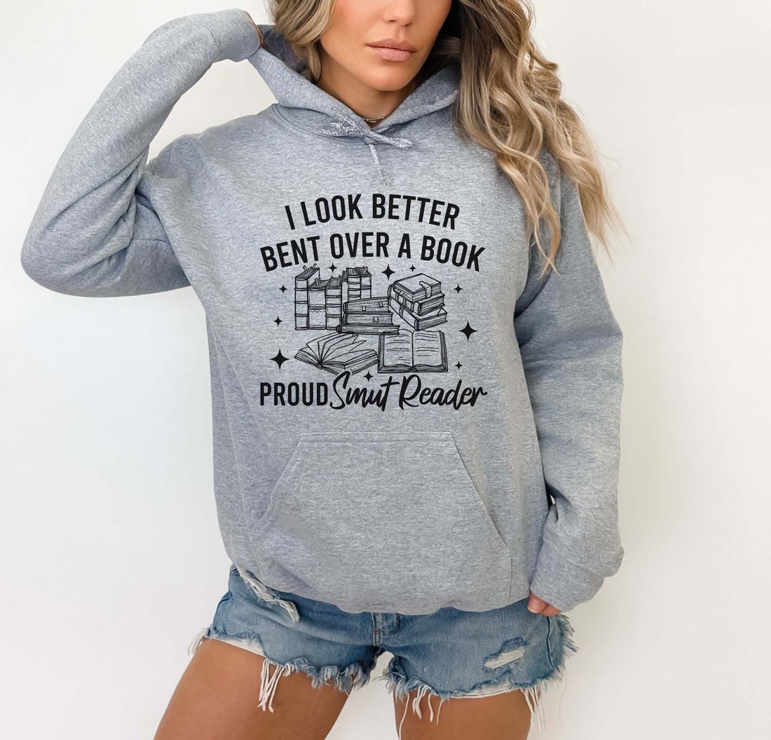 I Look Better Bent Over A Book Proud Smut Reader Hoodie