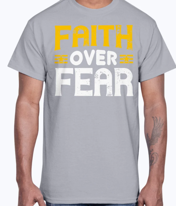 Faith over fear - Christian- Cotton Tee